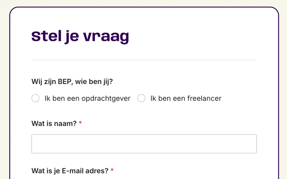 Het contactformulier van BEP met de kop Stel je vraag, de vraag Wij zijn BEP, wie ben jij? met de keuzes Ik ben een opdrachtgever en Ik ben een freelancer, en daaronder het veld voor je naam.