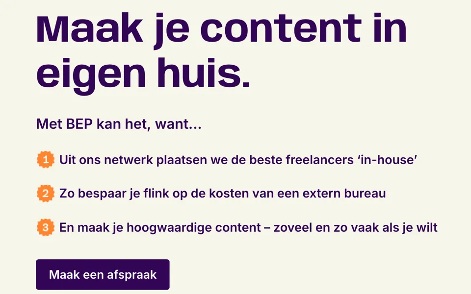 De kop Maak je content in eigen huis. in dikke paarse letters op de homepage van BEP, met daaronder Met BEP kan het, want... en drie redenen, elk met een oranje ster met een nummer erin, en de paarse knop Maak een afspraak.